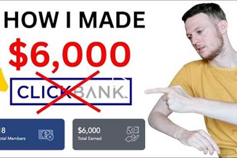 I Made $6,000 In 1 Week NO ClickBank Affiliate Marketing