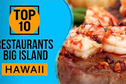 Top 10 Best Restaurants on the Big Island of Hawaii